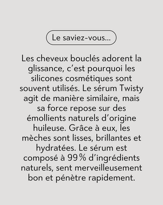 Sérum pour cheveux bouclés, pointes fourchues et anti-frisottis - Twisty - 5